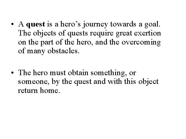  • A quest is a hero’s journey towards a goal. The objects of