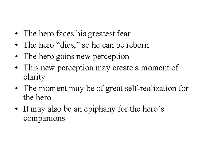 • • The hero faces his greatest fear The hero “dies, ” so