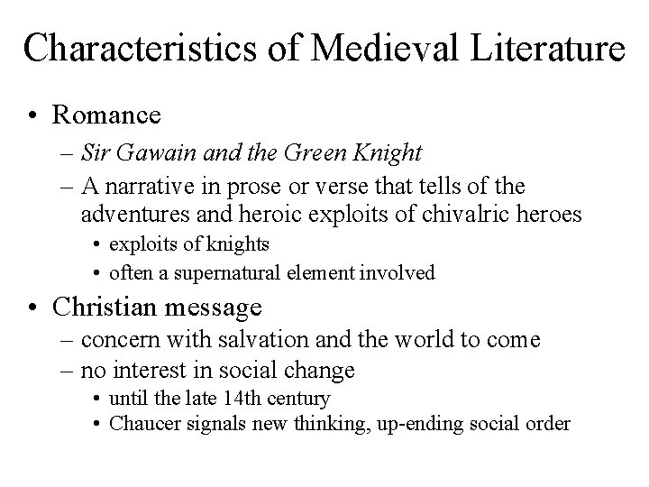 Characteristics of Medieval Literature • Romance – Sir Gawain and the Green Knight –