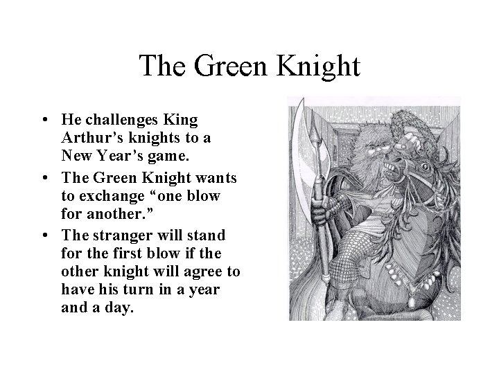 The Green Knight • He challenges King Arthur’s knights to a New Year’s game.