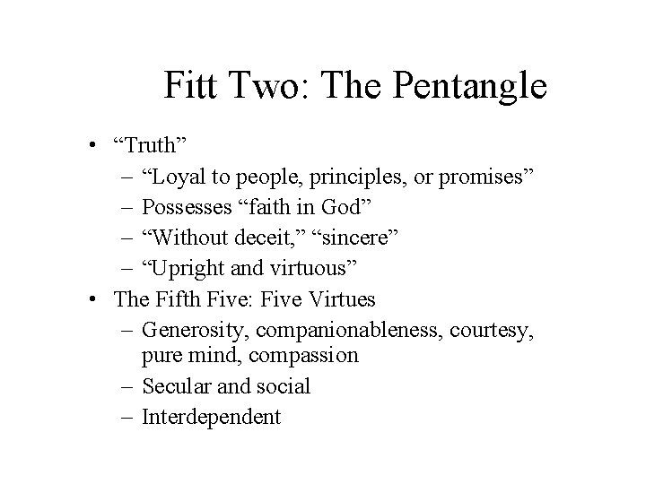 Fitt Two: The Pentangle • “Truth” – “Loyal to people, principles, or promises” –