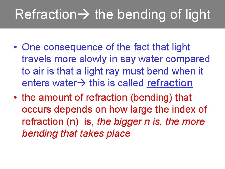 Refraction the bending of light • One consequence of the fact that light travels