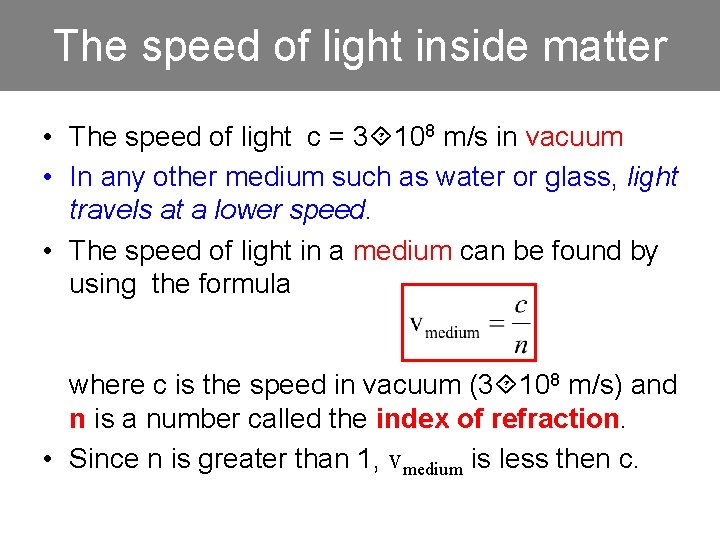 The speed of light inside matter • The speed of light c = 3