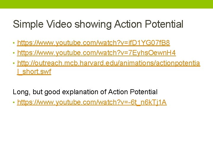 Simple Video showing Action Potential • https: //www. youtube. com/watch? v=if. D 1 YG