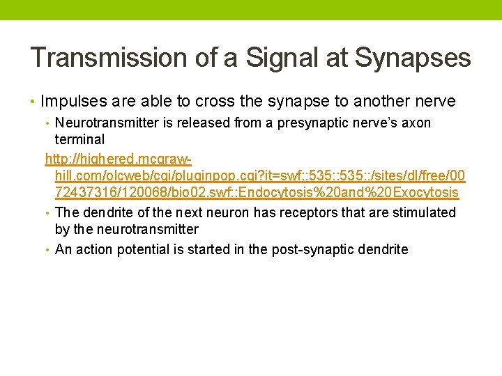 Transmission of a Signal at Synapses • Impulses are able to cross the synapse