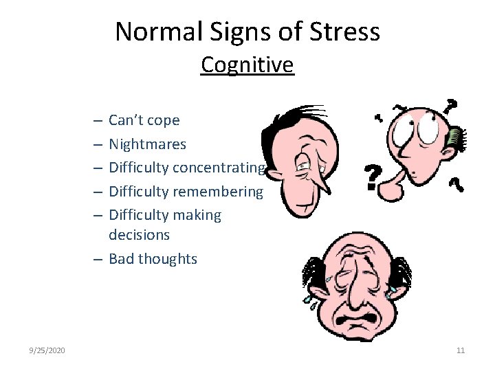 Normal Signs of Stress Cognitive Can’t cope Nightmares Difficulty concentrating Difficulty remembering Difficulty making