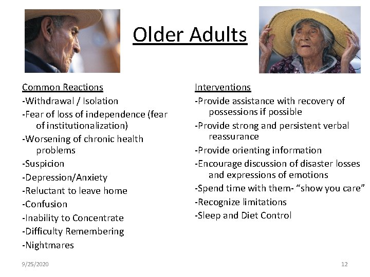  Older Adults Common Reactions -Withdrawal / Isolation -Fear of loss of independence (fear