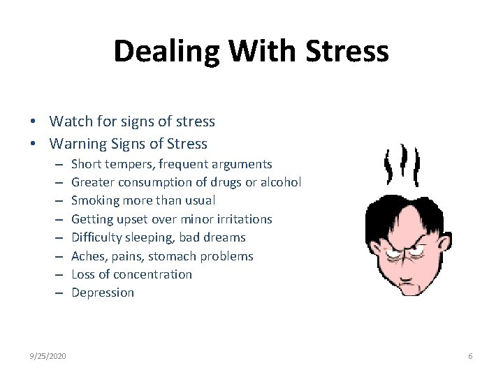 Dealing With Stress • Watch for signs of stress • Warning Signs of Stress