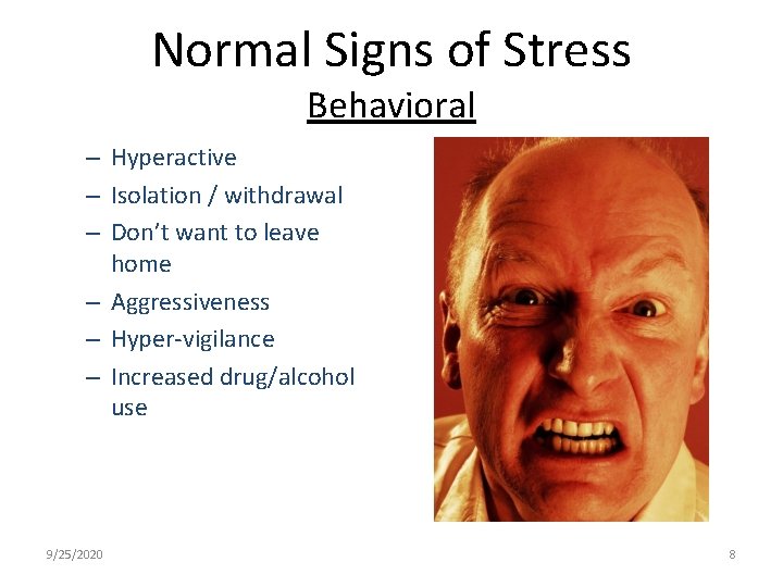 Normal Signs of Stress Behavioral – Hyperactive – Isolation / withdrawal – Don’t want