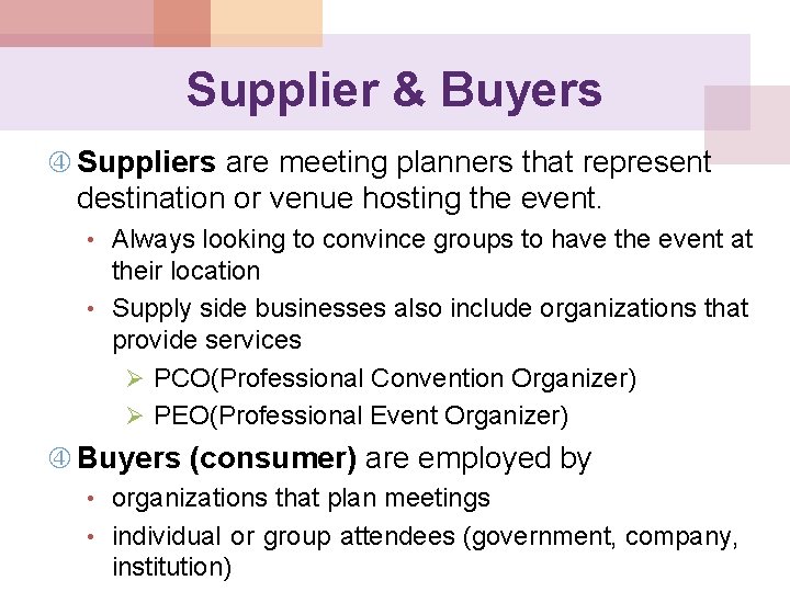 Supplier & Buyers Suppliers are meeting planners that represent destination or venue hosting the