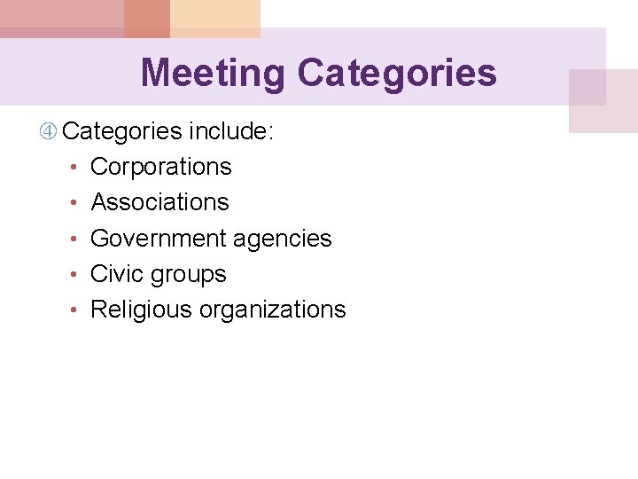 Meeting Categories include: • Corporations • Associations • Government agencies • Civic groups •