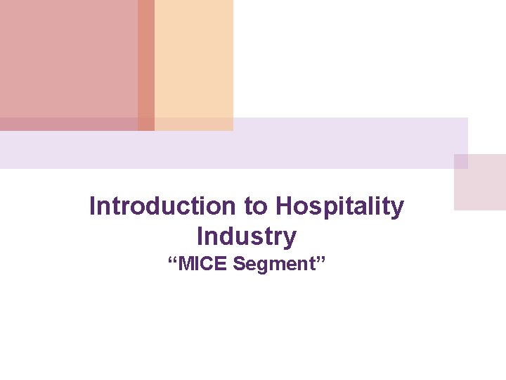 Introduction to Hospitality Industry “MICE Segment” 