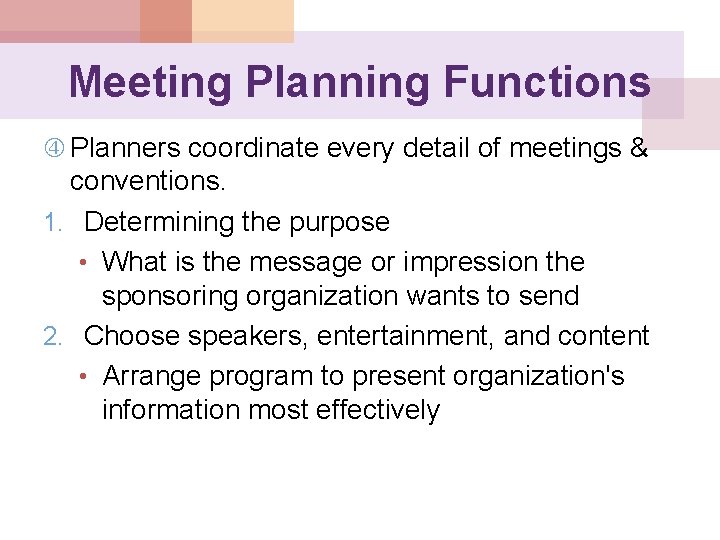 Meeting Planning Functions Planners coordinate every detail of meetings & conventions. 1. Determining the