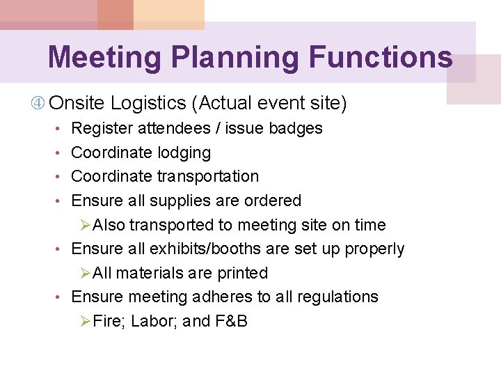 Meeting Planning Functions Onsite Logistics (Actual event site) • Register attendees / issue badges