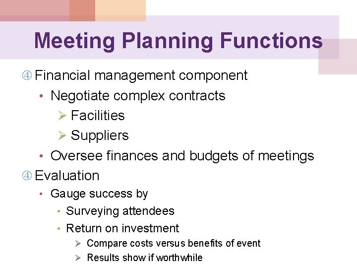 Meeting Planning Functions Financial management component • Negotiate complex contracts Ø Facilities Ø Suppliers