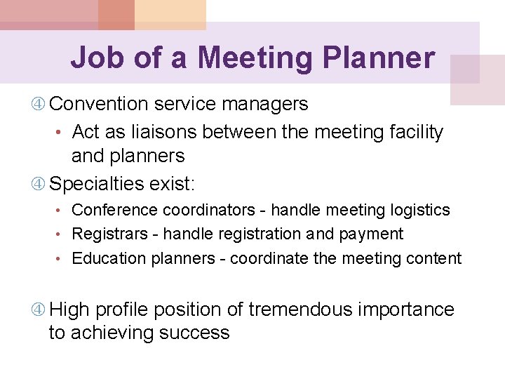 Job of a Meeting Planner Convention service managers • Act as liaisons between the
