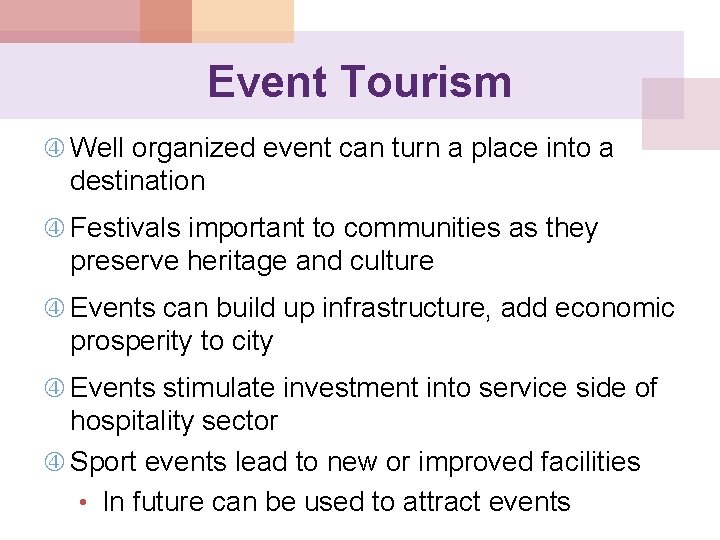 Event Tourism Well organized event can turn a place into a destination Festivals important