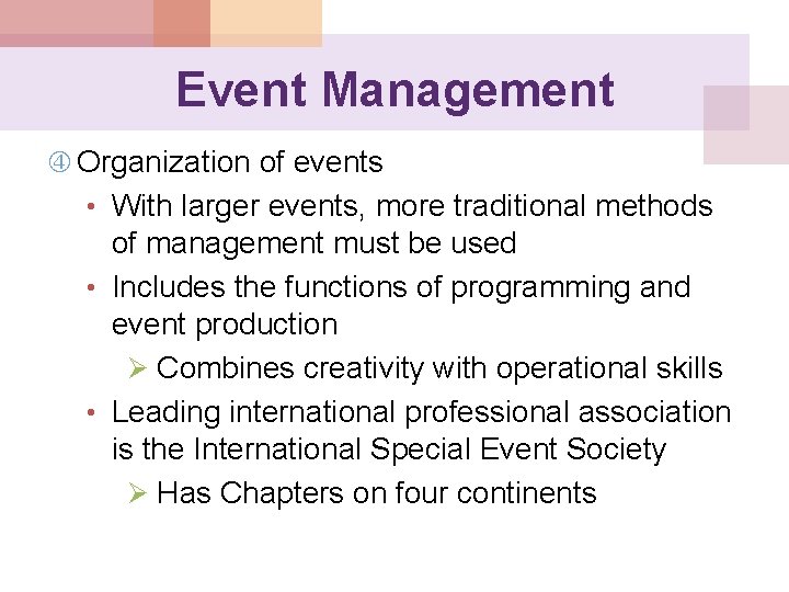 Event Management Organization of events • With larger events, more traditional methods of management