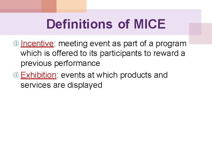 Definitions of MICE Incentive: meeting event as part of a program which is offered