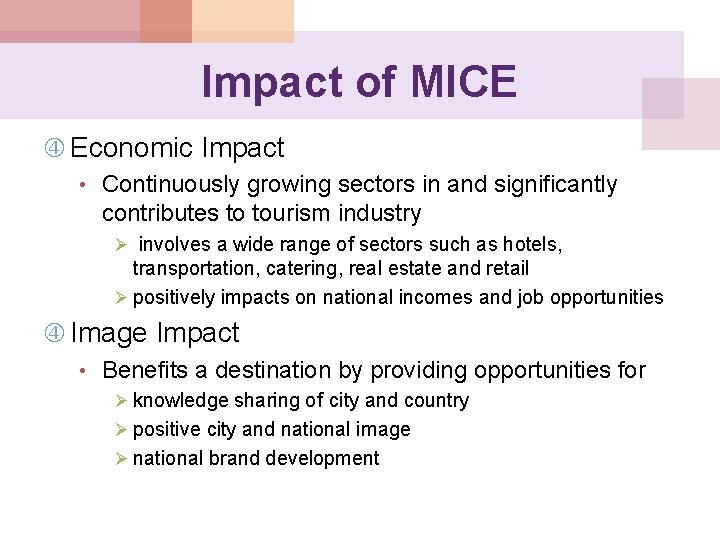 Impact of MICE Economic Impact • Continuously growing sectors in and significantly contributes to