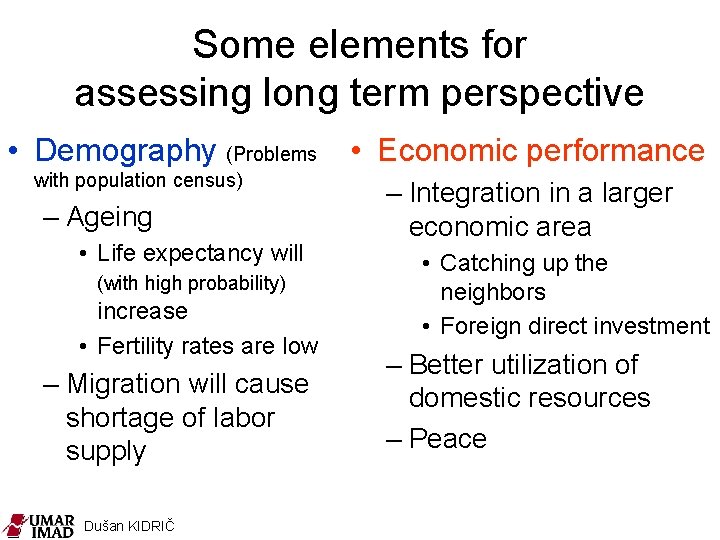 Some elements for assessing long term perspective • Demography (Problems with population census) –