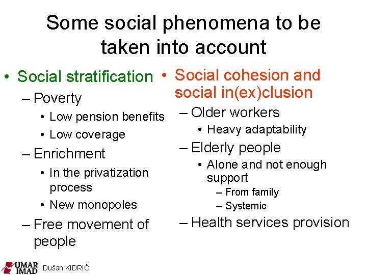 Some social phenomena to be taken into account • Social stratification • Social cohesion