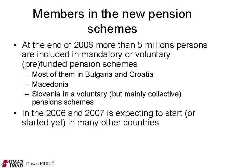 Members in the new pension schemes • At the end of 2006 more than