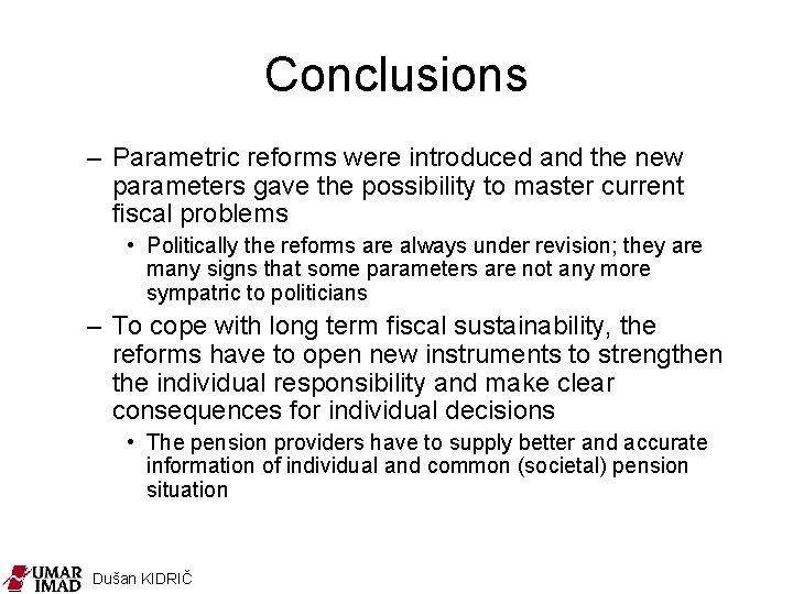 Conclusions – Parametric reforms were introduced and the new parameters gave the possibility to