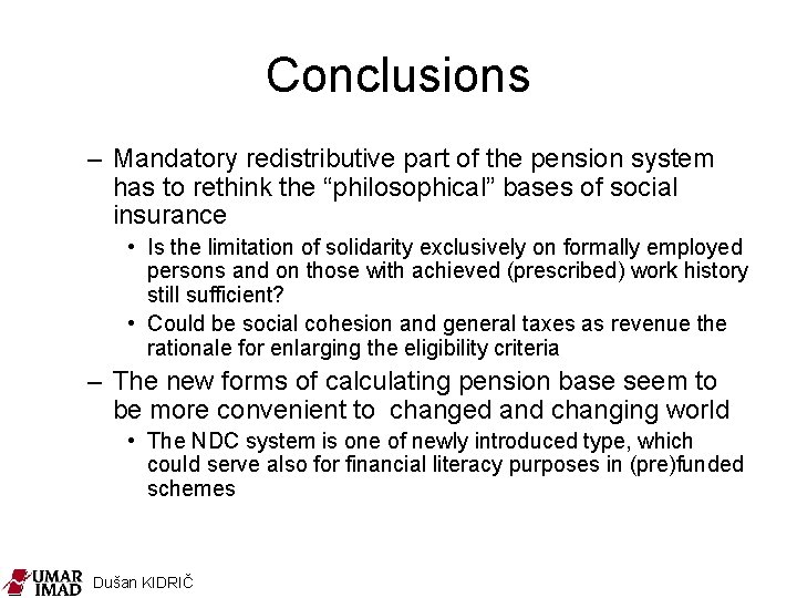 Conclusions – Mandatory redistributive part of the pension system has to rethink the “philosophical”