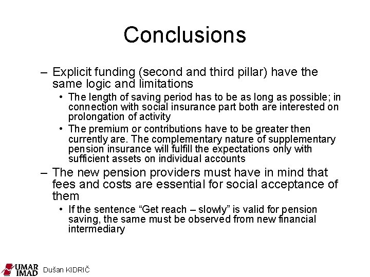 Conclusions – Explicit funding (second and third pillar) have the same logic and limitations