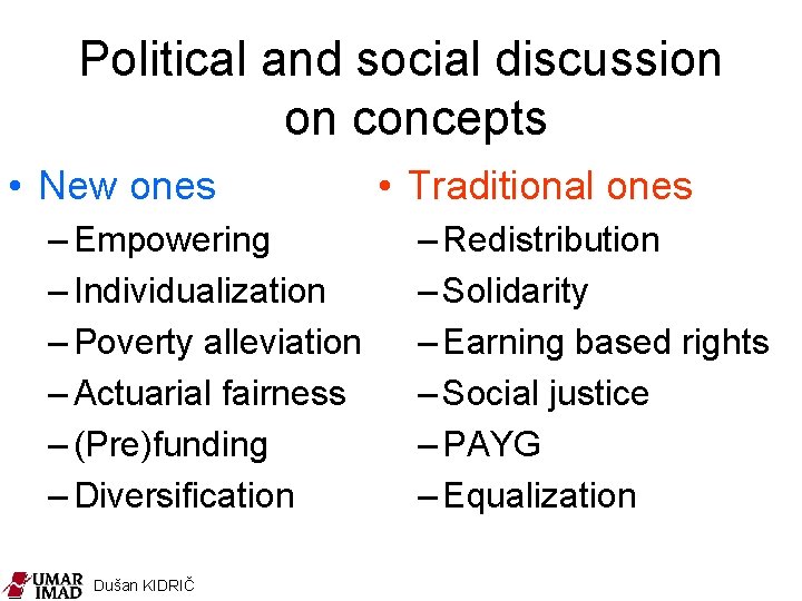Political and social discussion on concepts • New ones – Empowering – Individualization –