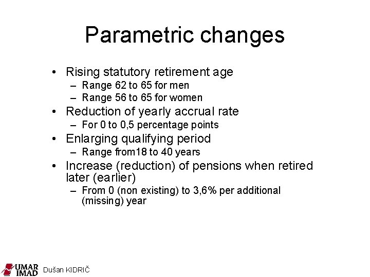 Parametric changes • Rising statutory retirement age – Range 62 to 65 for men