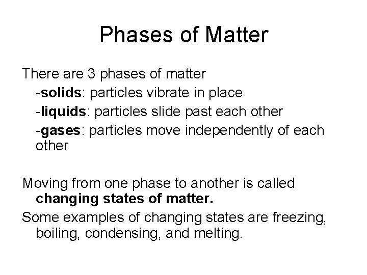 Phases of Matter There are 3 phases of matter -solids: particles vibrate in place