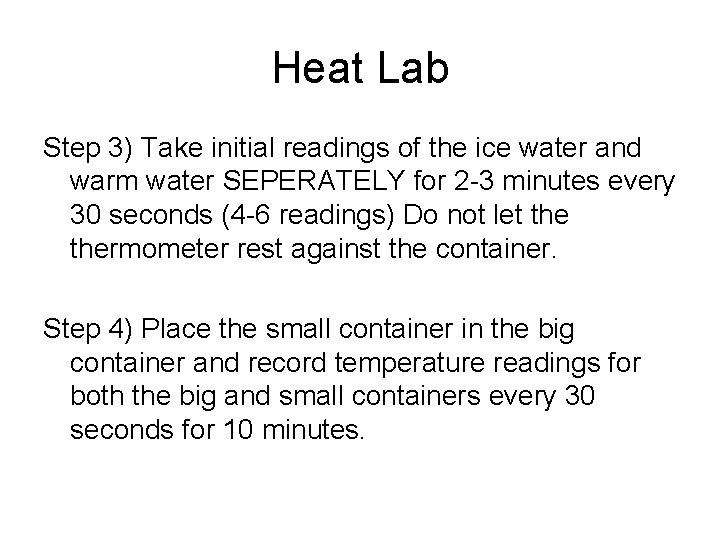 Heat Lab Step 3) Take initial readings of the ice water and warm water