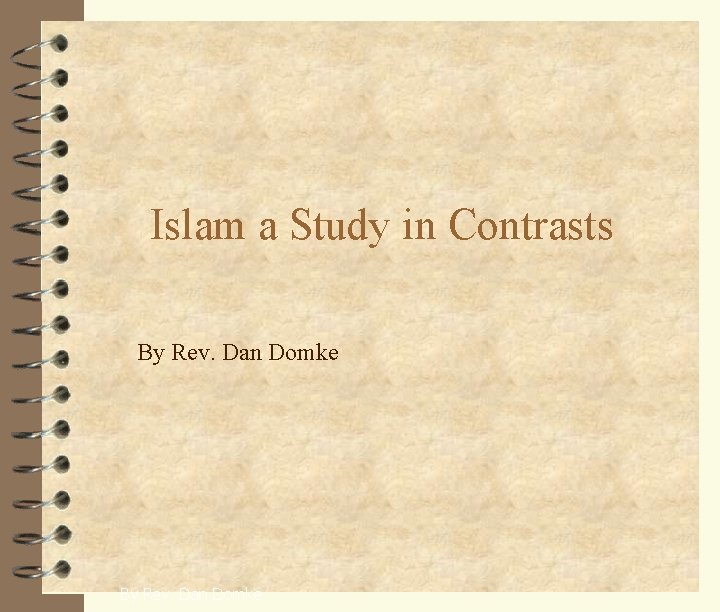 Islam a Study in Contrasts By Rev. Dan Domke 