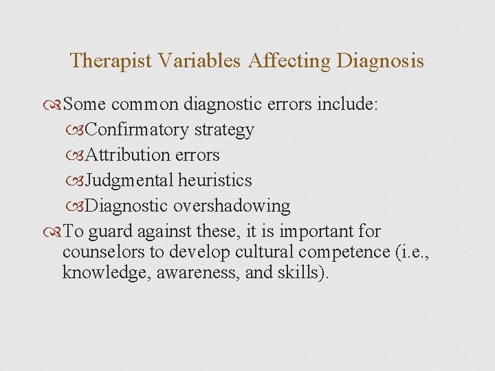 Therapist Variables Affecting Diagnosis Some common diagnostic errors include: Confirmatory strategy Attribution errors Judgmental