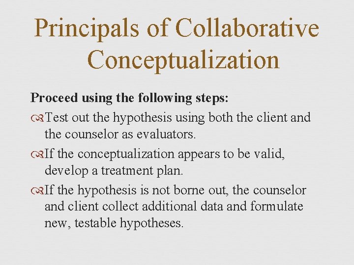Principals of Collaborative Conceptualization Proceed using the following steps: Test out the hypothesis using