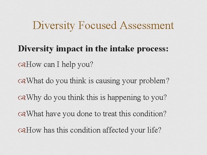 Diversity Focused Assessment Diversity impact in the intake process: How can I help you?