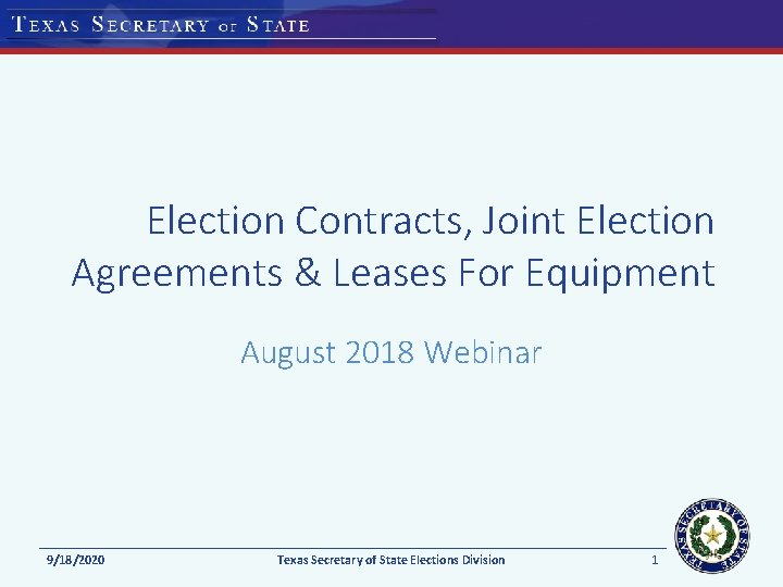 Election Contracts, Joint Election Agreements & Leases For Equipment August 2018 Webinar 9/18/2020 Texas Election Contracts, Joint Election Agreements & Leases For Equipment August 2018 Webinar 9/18/2020 Texas