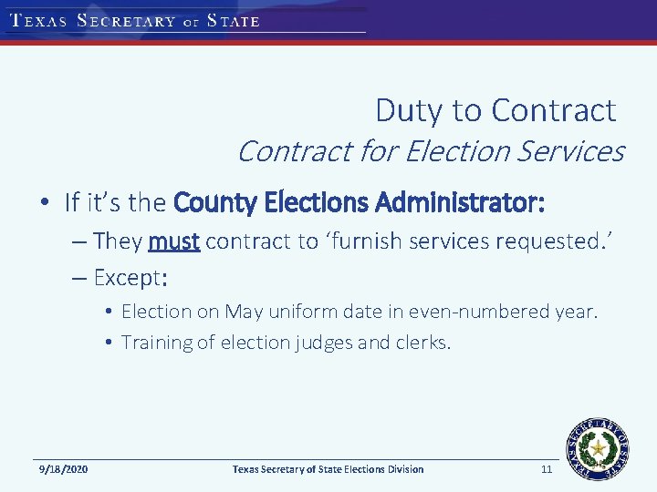 Duty to Contract for Election Services • If it’s the County Elections Administrator: – Duty to Contract for Election Services • If it’s the County Elections Administrator: –