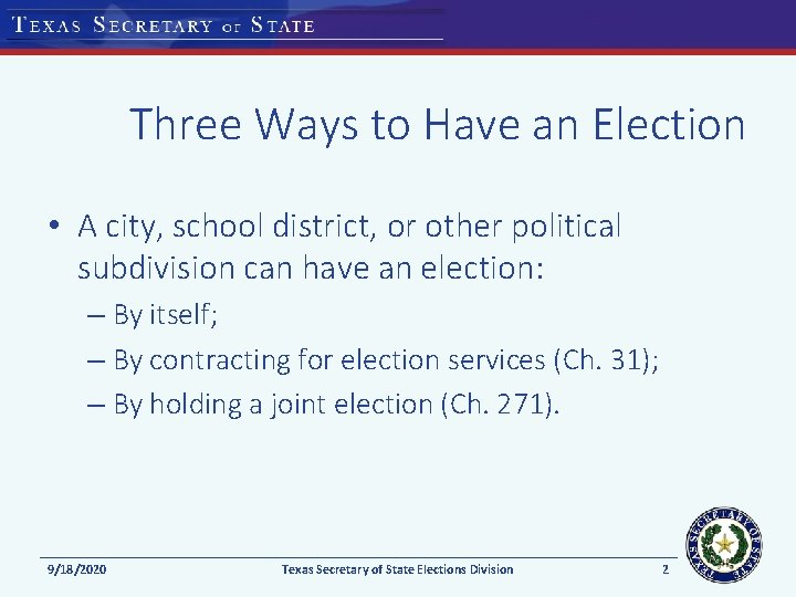 Three Ways to Have an Election • A city, school district, or other political
