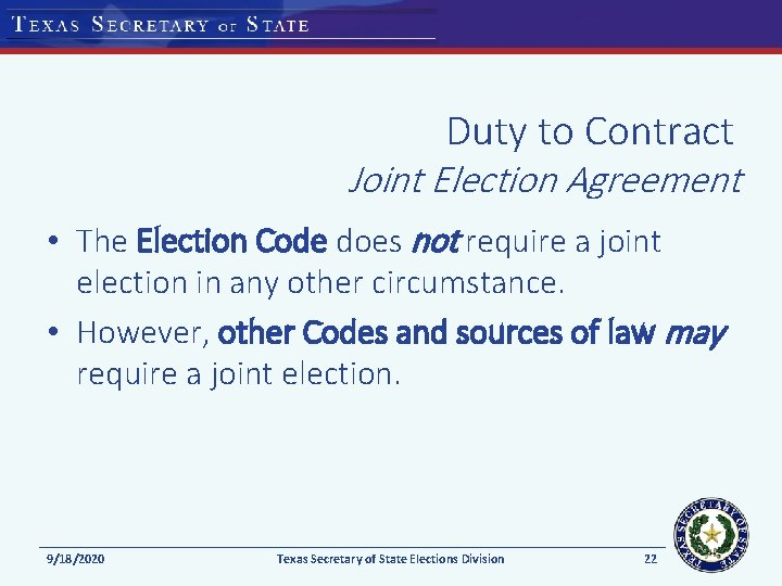 Duty to Contract Joint Election Agreement • The Election Code does not require a