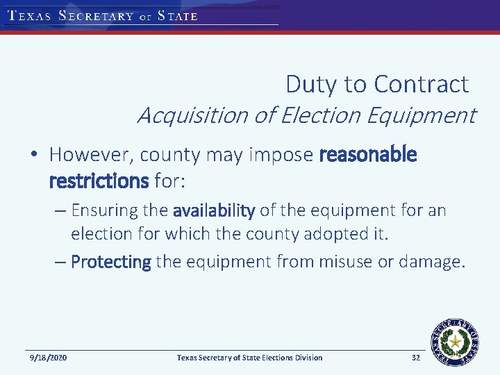 Duty to Contract Acquisition of Election Equipment • However, county may impose reasonable restrictions