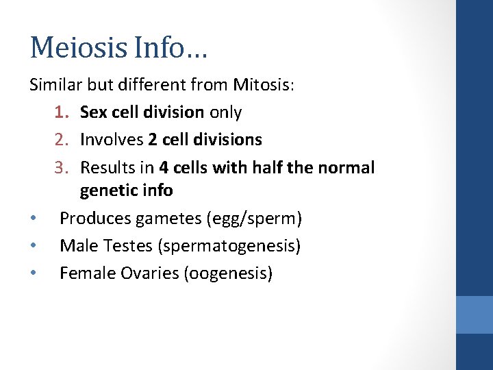 Meiosis Info… Similar but different from Mitosis: 1. Sex cell division only 2. Involves