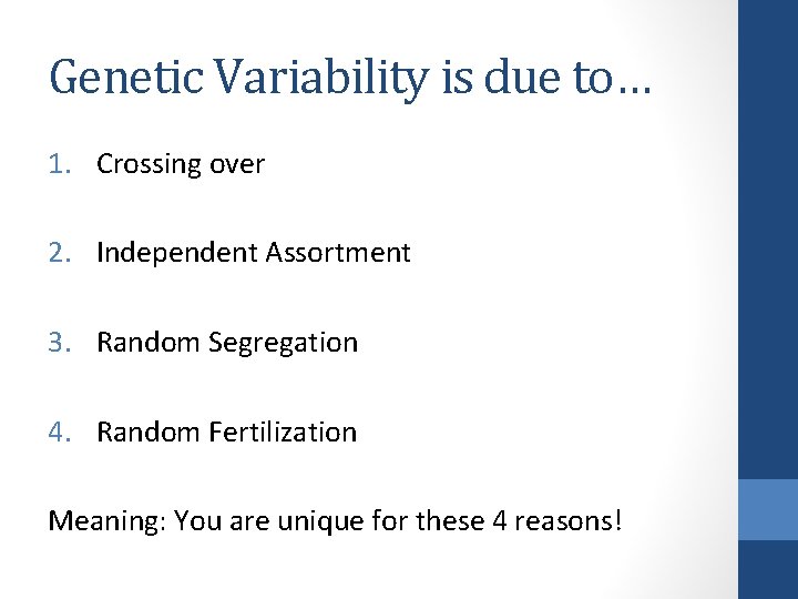 Genetic Variability is due to… 1. Crossing over 2. Independent Assortment 3. Random Segregation