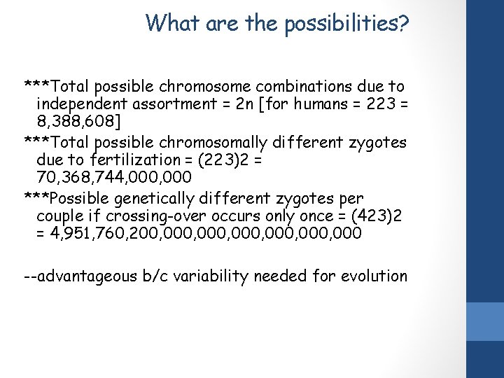 What are the possibilities? ***Total possible chromosome combinations due to independent assortment = 2