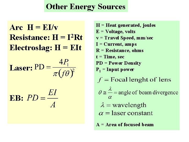 Other Energy Sources Arc H = EI/v Resistance: H = I 2 Rt Electroslag: