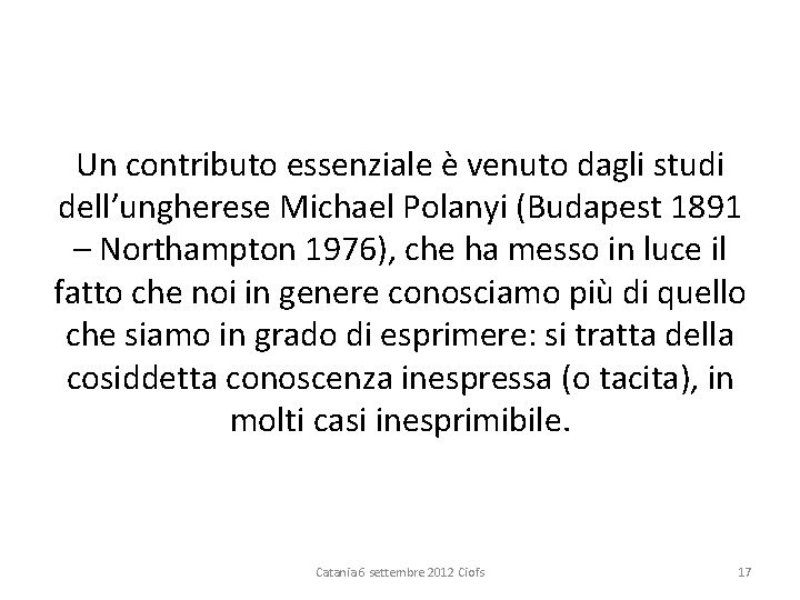 Un contributo essenziale è venuto dagli studi dell’ungherese Michael Polanyi (Budapest 1891 – Northampton