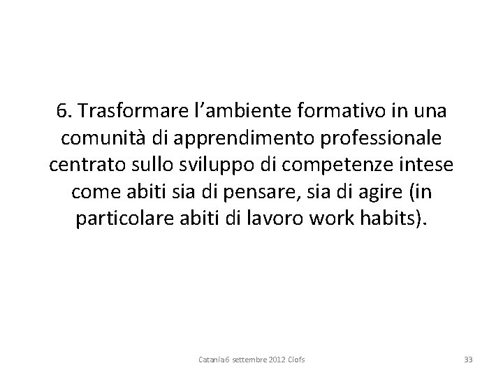 6. Trasformare l’ambiente formativo in una comunità di apprendimento professionale centrato sullo sviluppo di