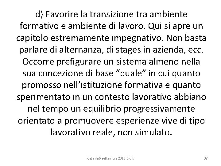 d) Favorire la transizione tra ambiente formativo e ambiente di lavoro. Qui si apre